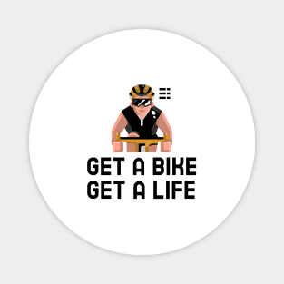 Get A Bike Get A Life - Cycling Magnet